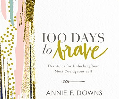 100 Days to Brave: Devotions for Unlocking Your Most Courageous Self For Cheap