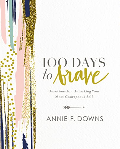 100 Days to Brave: Devotions for Unlocking Your Most Courageous Self For Cheap