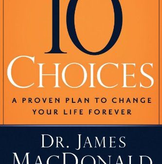 10 Choices: A Proven Plan to Change Your Life Forever Hot on Sale