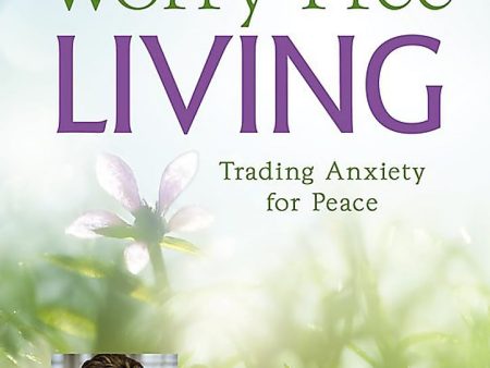 Worry-Free Living: Trading Anxiety for Peace Online