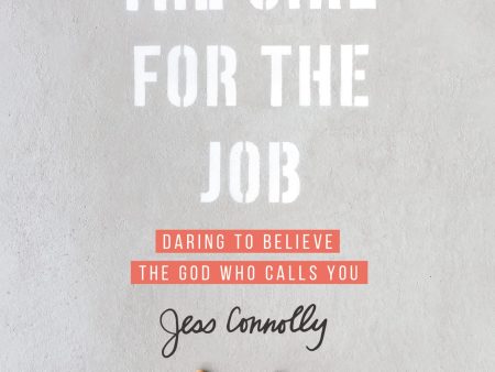 You Are the Girl for the Job: Daring to Believe the God Who Calls You Discount