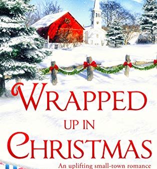 Wrapped Up in Christmas: An uplifting small-town romance from Hallmark Publishing Online Hot Sale