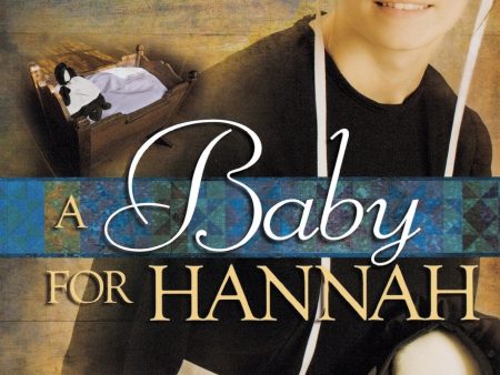 A Baby for Hannah (Hannah s Heart) For Cheap