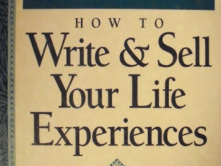 Writing Articles from the Heart: How to Write & Sell Your Life Experiences Fashion